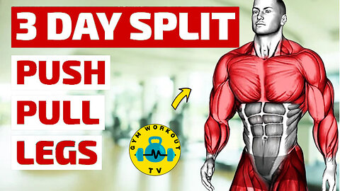 Push, Pull, Legs - 3 Day Split Workout | 3 Day PPL Routine