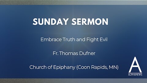 Sunday Sermon: Embrace truth and fight evil