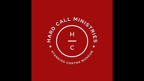 The Hard Call ministries Podcast Episode 3: Unconditional Election