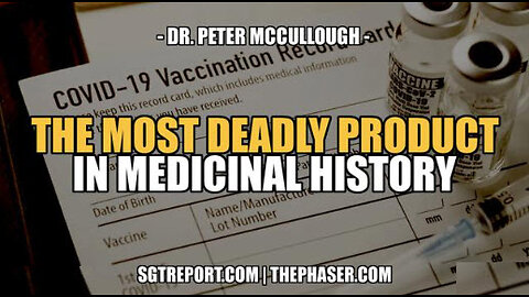 SGT REPORT -THE MOST DEADLY PRODUCT IN MEDICINAL HISTORY -- Dr. Peter McCullough