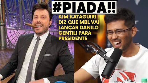 PIADA!! KIM KATAQUIRI DIZ MBL QUE VAI LANÇAR DANILO GENTILI PARA PRESIDENTE DA REPUBLICA