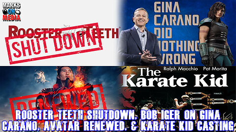 Rooster Teeth Shutdown, Bob Iger on Gina Carano, Avatar Renewed, & Karate Kid Casting