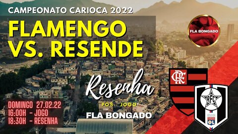 CAMPEONATO CARIOCA 2022 - FLAMENGO X RESENDE | CANAL FLA BONGADO |
