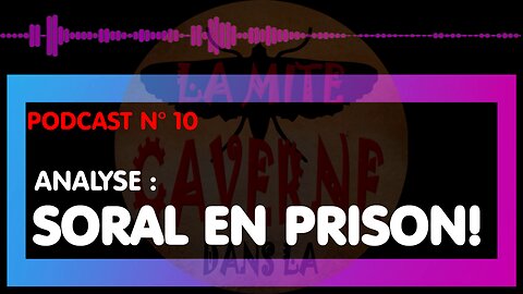 SORAL EN PRISON : analyse… (06/10/2023)