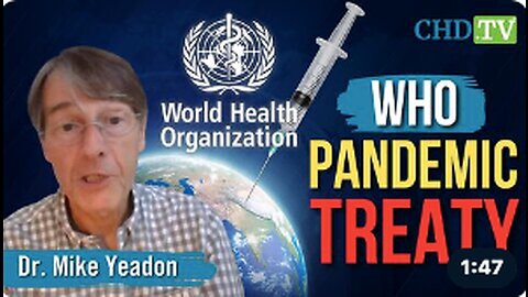 STOP THE TREATY: Dr. Mike Yeadon Issues Grave Warning Against WHO’s Looming Health Dictatorship