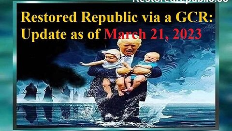 RESTORED REPUBLIC VIA A GCR UPDATE AS OF MARCH 21, 2023 - TRUMP NEWS