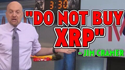 "DO NOT BUY XRP" SAYS JIM CRAMER *MUST SEE* XRP BEGIN TO $25.62