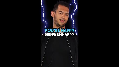 YOU'RE HAPPY BEING UNHAPPY