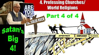 Satan's Big 4 part 4 of 4 Professing Churches and World Religions with Dr Rob Lindsted