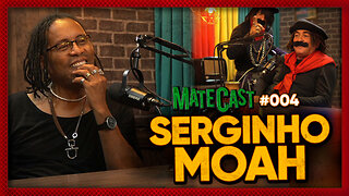 SERGINHO MOAH | MATECAST #004