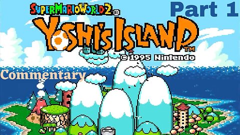 Welcome to Yoshi's Island - Super Mario World 2 Part 1