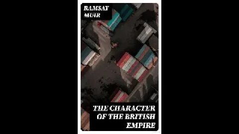 The character of the British empire by Ramsay Muir