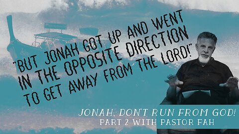Jonah Don’t Run From God - Part 2