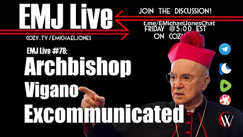 EMJ Live 78: Archbishop Vigano Excommunicated