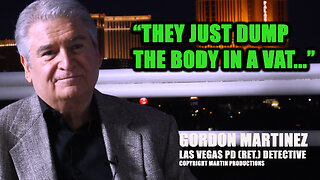 VEGAS POLICE DETECTIVE: "THEY JUST DROP THE BODY IN A VAT"