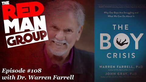 The Boy Crisis with Warren Farrell PhD | Red Man Group Ep. #108
