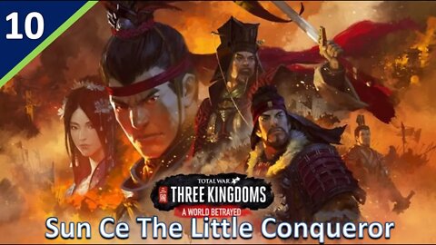 Sun Ce (Legendary Romance) l A World Betrayed DLC - Total War: Three Kingdoms Part 10