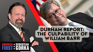 Durham Report: The Culpability of William Barr. Lee Smith with Sebastian Gorka on AMERICA First