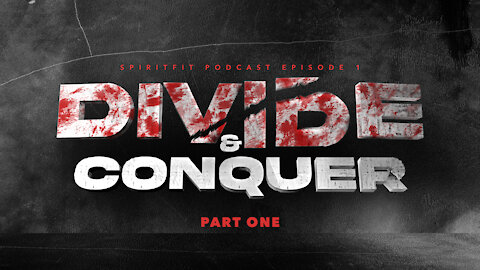 Divide & Conquer Part 01-SpiritFit Podcast Episode 1