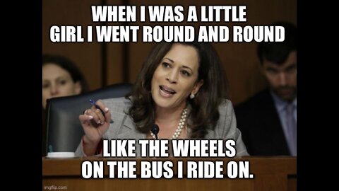 Kamala --- The wheels on that bus definitely don't go round and round....I'm just saying.