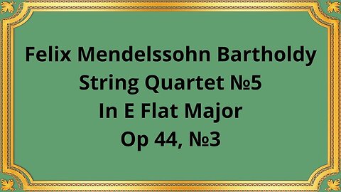 Felix Mendelssohn Bartholdy String Quartet №5 In E Flat Major, Op 44, №3