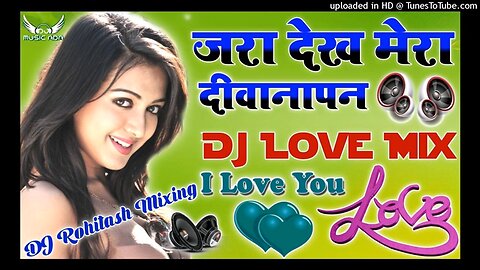 Zara Dekh Mera Diwanapan 💞 Dj Love Hindi Dholki Remix song Dj Viral Song 💞 Dj Rohitash