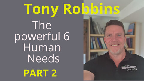 TONY ROBBINS Part 2 Un-certainty (6 HUMAN NEEDS) The most powerful