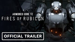 Armored Core 6: Fires of Rubicon - Official Launch Trailer