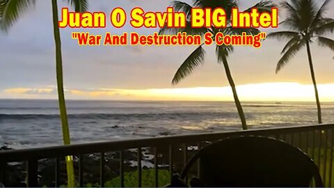 Juan O Savin BIG Intel Aug 6- 'War And Destruction S Coming'