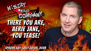 There You Are, Aerie Jane, You Tease! • #MiseryLovesCompany with #KevinBrennan