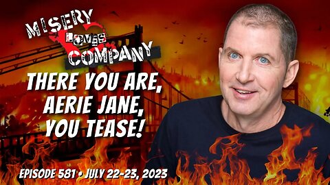 There You Are, Aerie Jane, You Tease! • #MiseryLovesCompany with #KevinBrennan