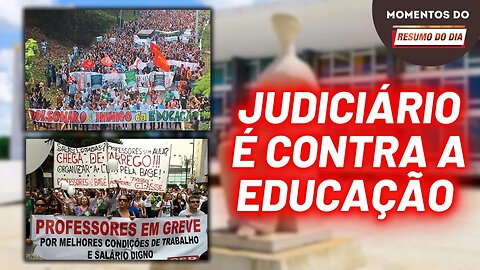 Ditadura do Judiciário contra os trabalhadores da educação | Momentos do Resumo do Dia