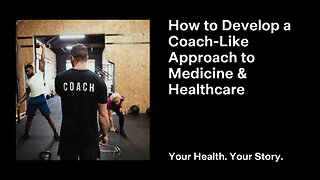 How to Develop a Coach-Like Approach to Medicine & Healthcare