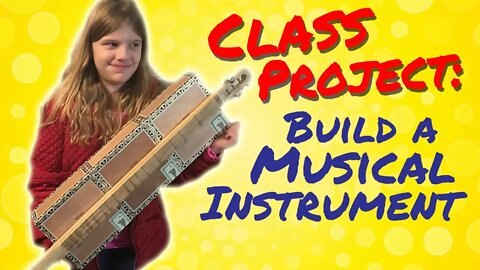 My 4th Grader's School Assignment: BUILD A MUSICAL INSTRUMENT! (Did Daddy Take it Too Far?)