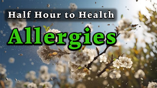 Half Hour to Health - ALLERGIES