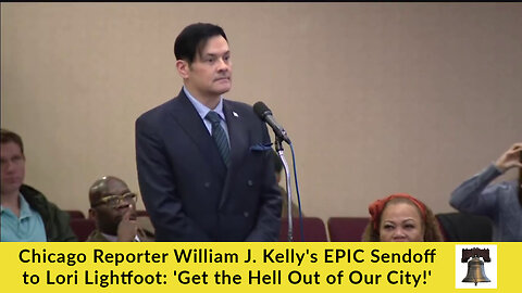 Chicago Reporter William J. Kelly's EPIC Sendoff to Lori Lightfoot: 'Get the Hell Out of Our City!'