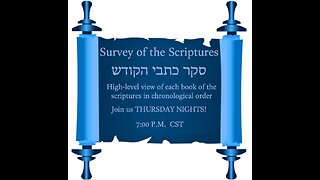 Survey of the Scriptures Week 112