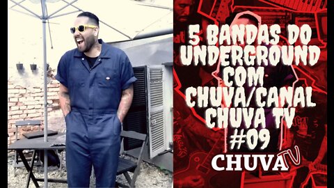 5 bandas do Underground com Chuva(Canal Chuva Tv)#09...