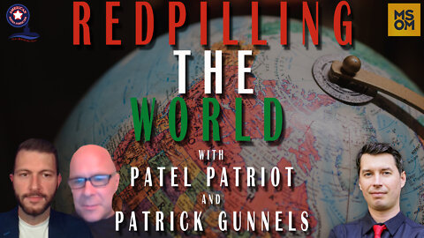 Redpilling The World with Patel Patriot and Patrick Gunnels – MSOM Ep. 478