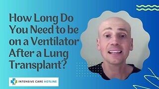 HOW LONG DO YOU NEED TO BE ON A VENTILATOR AFTER A LUNG TRANSPLANT?