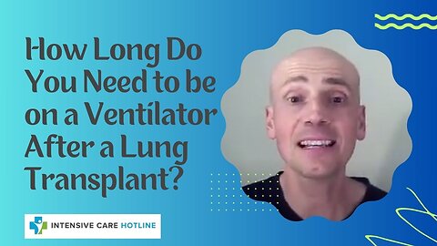 HOW LONG DO YOU NEED TO BE ON A VENTILATOR AFTER A LUNG TRANSPLANT?