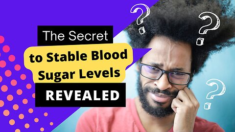 The Secret to Stable Blood Sugar Levels Revealed