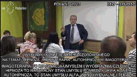 IMAGOTERAPIA TO IMAGINACJA UMYSŁEM I WYOBRAZNIĄ CZŁOWIEKA. HIPNOZA TO NATURALNY STAN UMYSŁU POMIĘDZY JAWĄ A SNEM. AUTOHIPNOZA TO STAN UMYSŁU ALFA W INDYWIDUALNEJ TERAPII. WYKŁADY I KONFERENCJE KACZOROWSKIEGO CZĘŚĆ II /LEO - STUDIO 2023