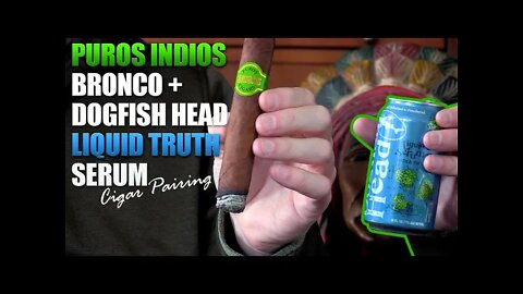Puros Indios Bronco + DogFish Head Liquid Truth Serum Pairing
