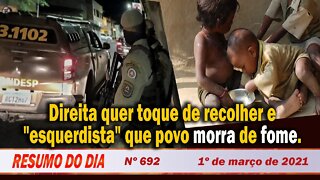 Direita quer toque de recolher e "esquerdista" que povo morra de fome - Resumo do Dia Nº692 - 1/3/21