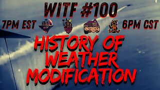 WITF #100 - History of Weather Manipulation