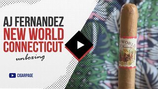 AJ Fernandez New World Connecticut | Cigar Unboxing
