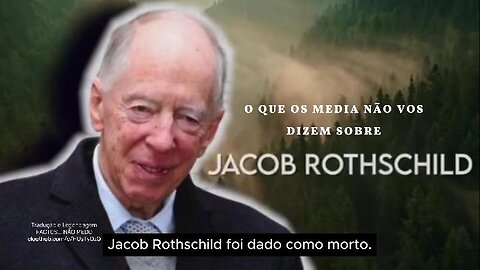 🔥💥O QUE OS MEDIA NÃO NOS DIZEM SOBRE JACOB ROTHSCHILD💥🔥