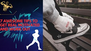 7 Awesome Tips to Get Real Motivated and Work Out