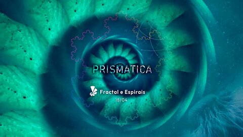 Série Prismatica - Espirais e Fractais